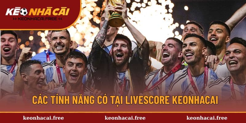 Các tính năng có tại Livescore Keonhacai