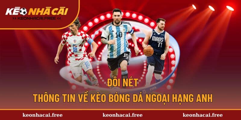 Dữ liệu cơ bản về kèo bóng đá Ngoại Hạng Anh