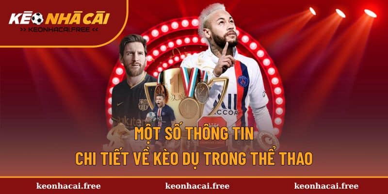Tổng quan các chi tiết về kèo dụ