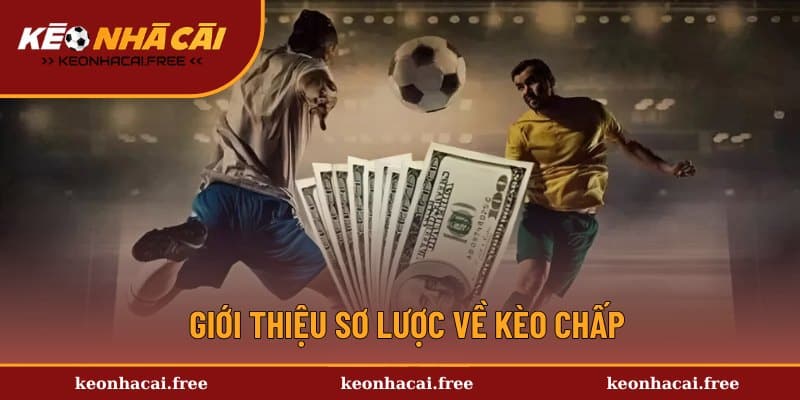 Tổng quan đôi nét về kèo chấp