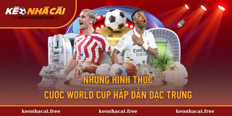 Hình thức cược kèo World Cup thường gặp