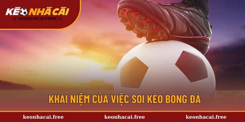 Khái niệm của việc soi kèo bóng đá