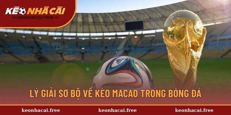 Lý giải sơ bộ về kèo Macao trong bóng đá
