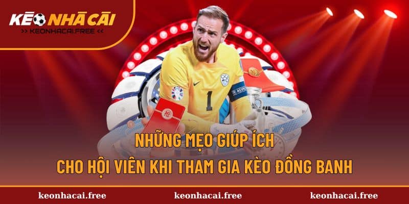 Một số mẹo hữu ích cho anh em khi chơi kèo thể thao đồng