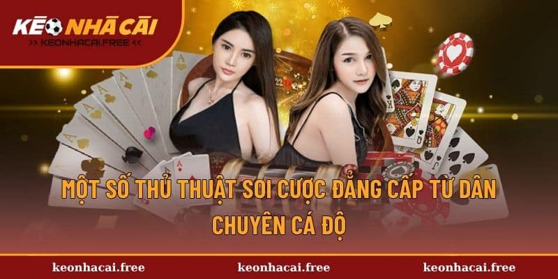 Một số thủ thuật soi cược đẳng cấp từ dân chuyên cá độ