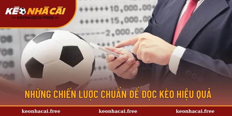 Những chiến lược chuẩn để đọc kèo hiệu quả
