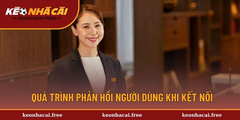 Quá trình phản hồi người dùng khi kết nối