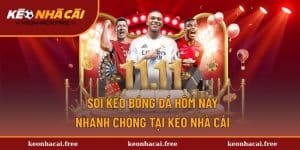 Soi Kèo Bóng Đá Hôm Nay Nhanh Chóng Tại Kèo Nhà Cái