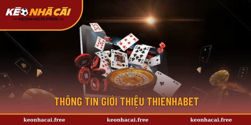 Đôi lời giới thiệu ThienHaBet 