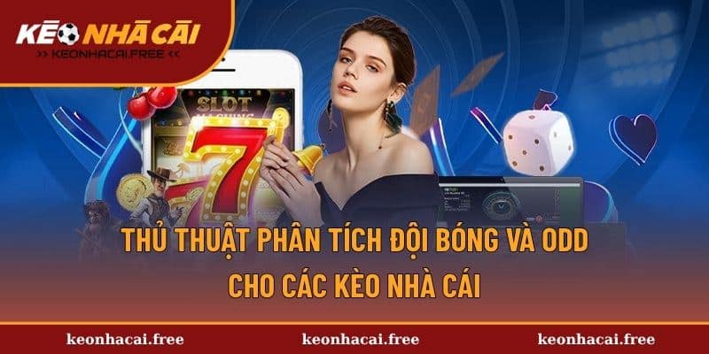 Thủ thuật phân tích đội bóng và odd cho các kèo nhà cái
